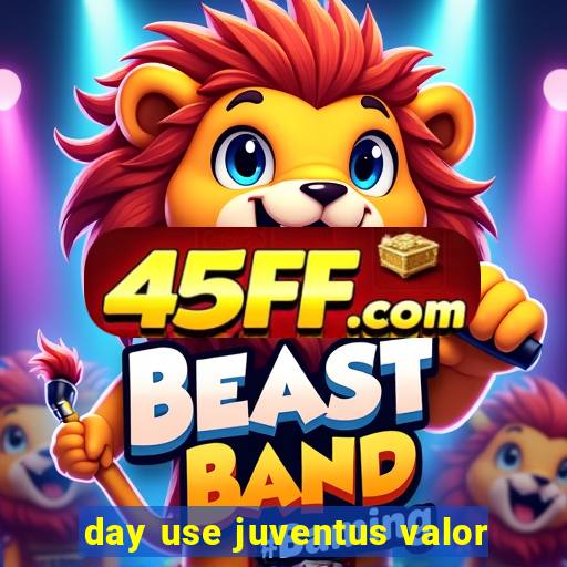 day use juventus valor